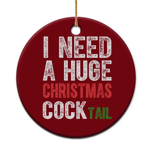 I Need A Huge Christmas Cocktail Ceramic Ornament Funny Adult Humor Xmas Party Drinking TS11 1pc Red Print Your Wear