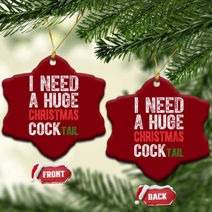 I Need A Huge Christmas Cocktail Ceramic Ornament Funny Adult Humor Xmas Party Drinking TS11 Print Your Wear