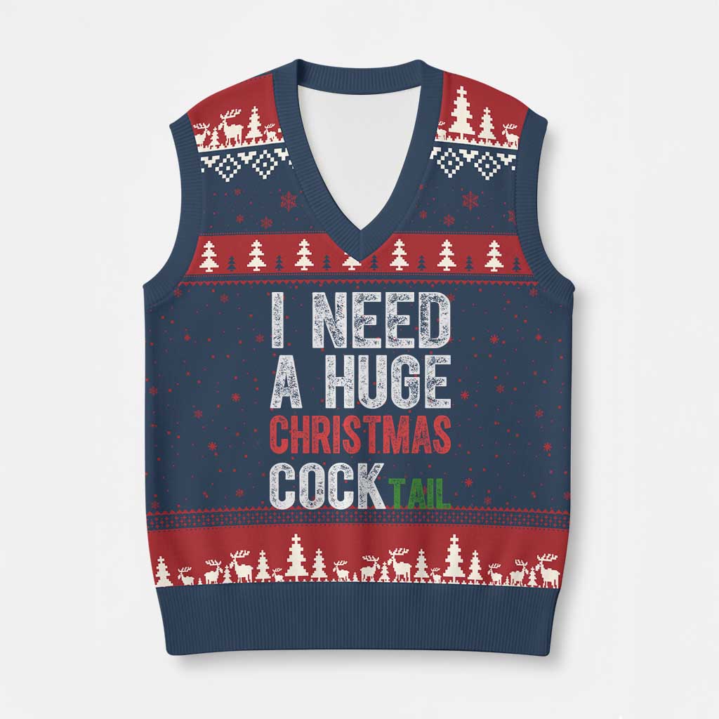 I Need A Huge Christmas Cocktail V-Neck Knit Sweater Vest Funny Adult Humor Xmas Party Drinking TS11 Navy Red Print Your Wear