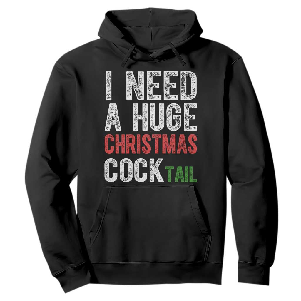 I Need A Huge Christmas Cocktail Hoodie Funny Adult Humor Xmas Party Drinking TS11 Black Print Your Wear