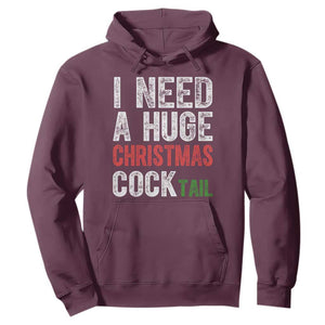 I Need A Huge Christmas Cocktail Hoodie Funny Adult Humor Xmas Party Drinking TS11 Maroon Print Your Wear