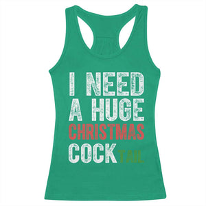 I Need A Huge Christmas Cocktail Racerback Tank Top Funny Adult Humor Xmas Party Drinking TS11 Irish Green Print Your Wear