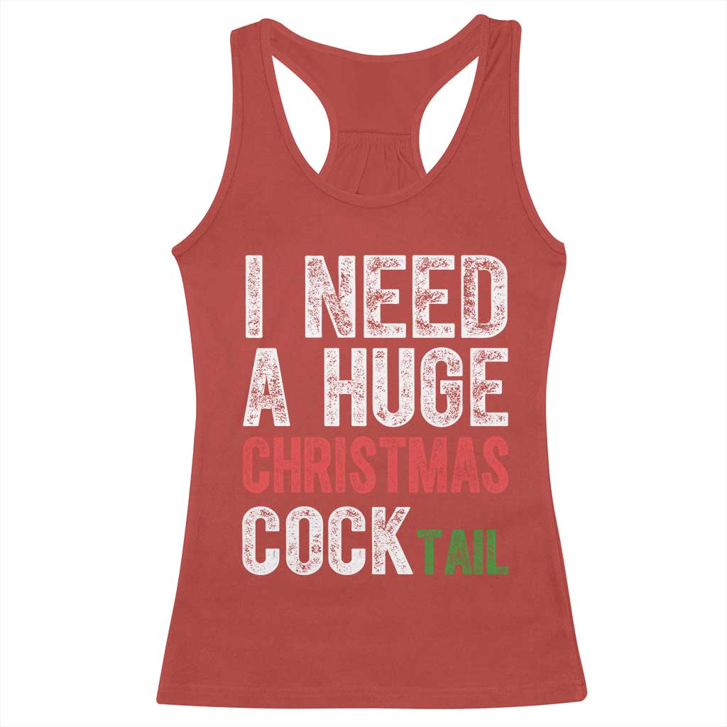 I Need A Huge Christmas Cocktail Racerback Tank Top Funny Adult Humor Xmas Party Drinking TS11 Red Print Your Wear