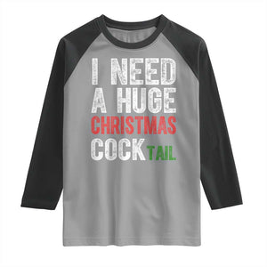 I Need A Huge Christmas Cocktail Raglan Shirt Funny Adult Humor Xmas Party Drinking TS11 Sport Gray Black Print Your Wear