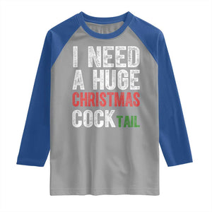 I Need A Huge Christmas Cocktail Raglan Shirt Funny Adult Humor Xmas Party Drinking TS11 Sport Gray Royal Print Your Wear