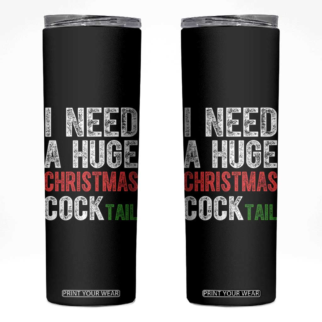 I Need A Huge Christmas Cocktail Skinny Tumbler Funny Adult Humor Xmas Party Drinking TS11 Black Print Your Wear
