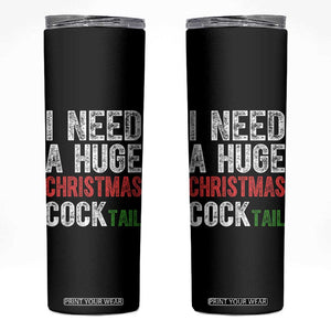 I Need A Huge Christmas Cocktail Skinny Tumbler Funny Adult Humor Xmas Party Drinking TS11 Black Print Your Wear