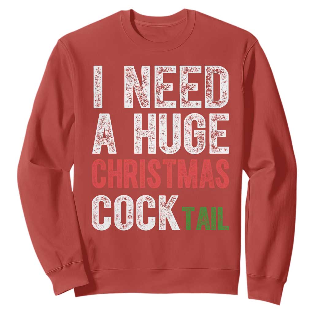 I Need A Huge Christmas Cocktail Sweatshirt Funny Adult Humor Xmas Party Drinking TS11 Red Print Your Wear