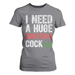 I Need A Huge Christmas Cocktail T Shirt For Women Funny Adult Humor Xmas Party Drinking TS11 Charcoal Print Your Wear