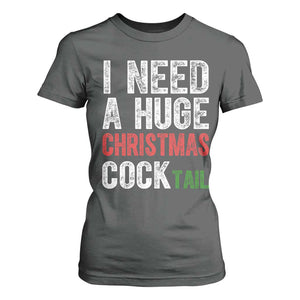 I Need A Huge Christmas Cocktail T Shirt For Women Funny Adult Humor Xmas Party Drinking TS11 Dark Heather Print Your Wear