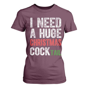 I Need A Huge Christmas Cocktail T Shirt For Women Funny Adult Humor Xmas Party Drinking TS11 Maroon Print Your Wear