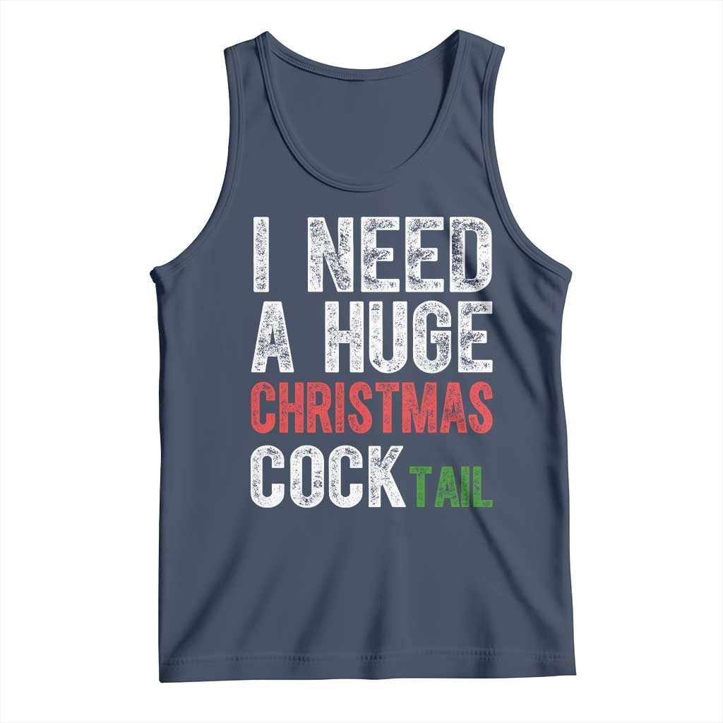 I Need A Huge Christmas Cocktail Tank Top Funny Adult Humor Xmas Party Drinking TS11 Navy Print Your Wear
