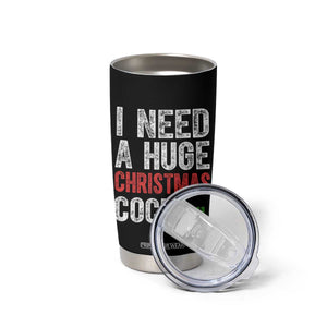 I Need A Huge Christmas Cocktail Tumbler Cup Funny Adult Humor Xmas Party Drinking TS11 Print Your Wear