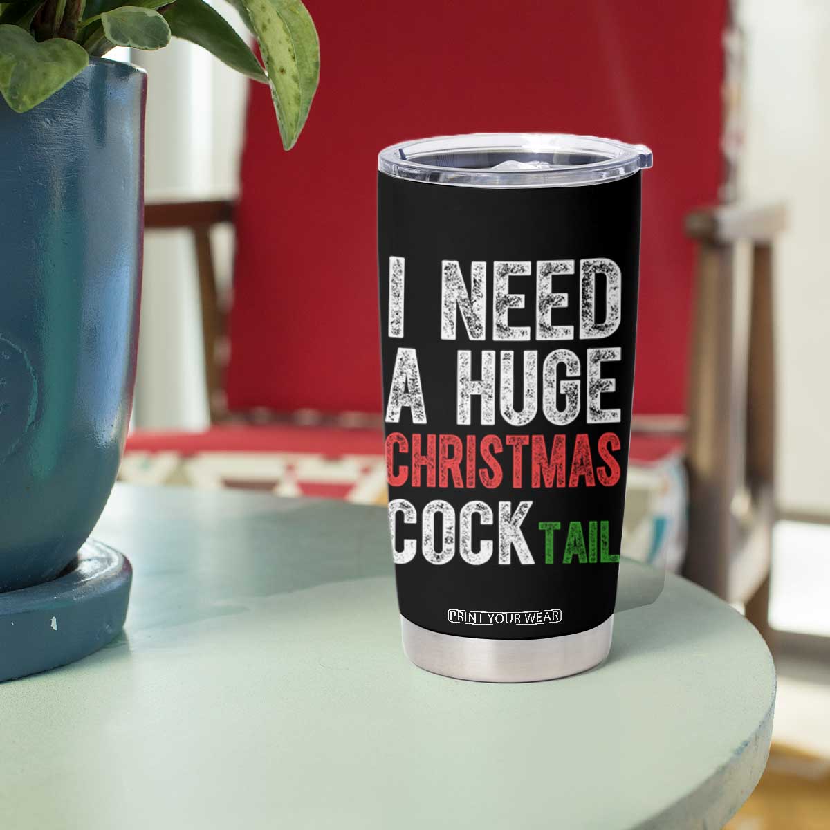 I Need A Huge Christmas Cocktail Tumbler Cup Funny Adult Humor Xmas Party Drinking TS11 Print Your Wear