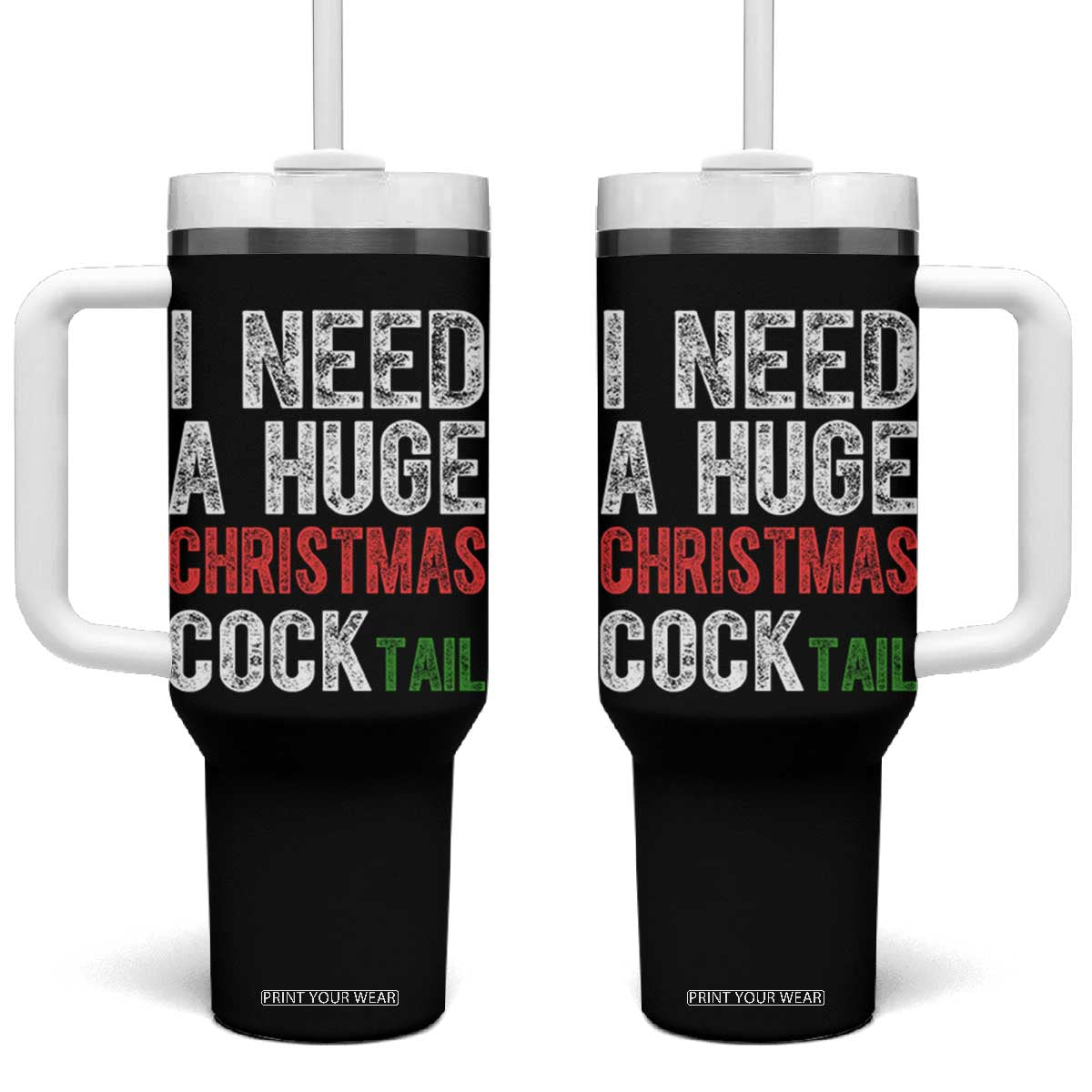 I Need A Huge Christmas Cocktail Tumbler With Handle Funny Adult Humor Xmas Party Drinking TS11 One Size: 40 oz Black Print Your Wear