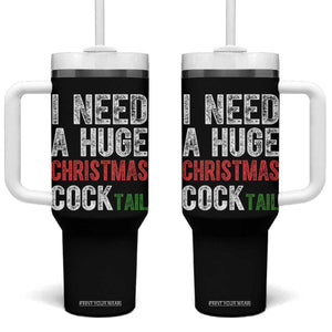 I Need A Huge Christmas Cocktail Tumbler With Handle Funny Adult Humor Xmas Party Drinking TS11 One Size: 40 oz Black Print Your Wear