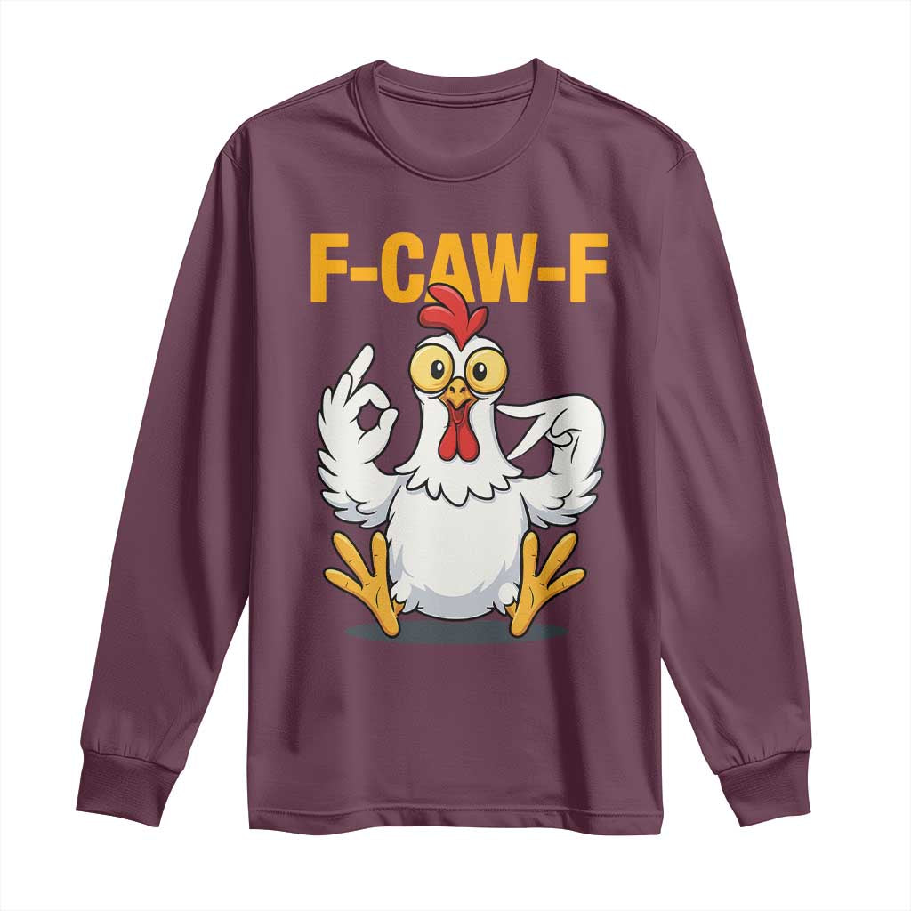 Funny F Caw F 67 Meme Long Sleeve Shirt Cartoon Chicken Poultry Humor TS11 Maroon Print Your Wear