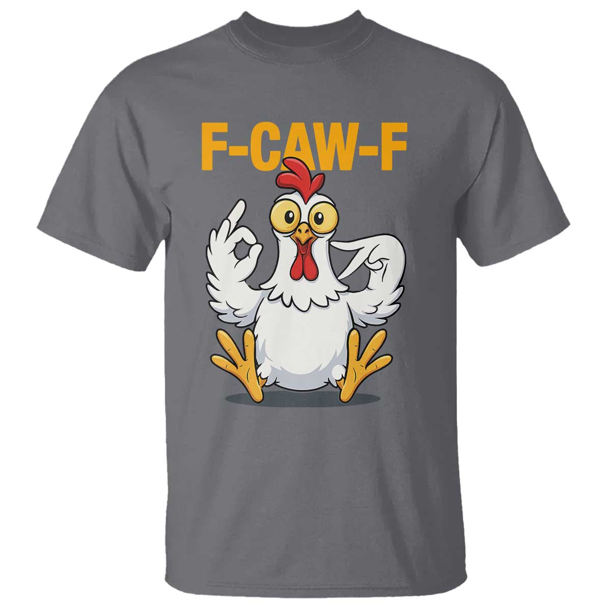 Funny F Caw F 67 Meme T Shirt Cartoon Chicken Poultry Humor TS11 Charcoal Print Your Wear