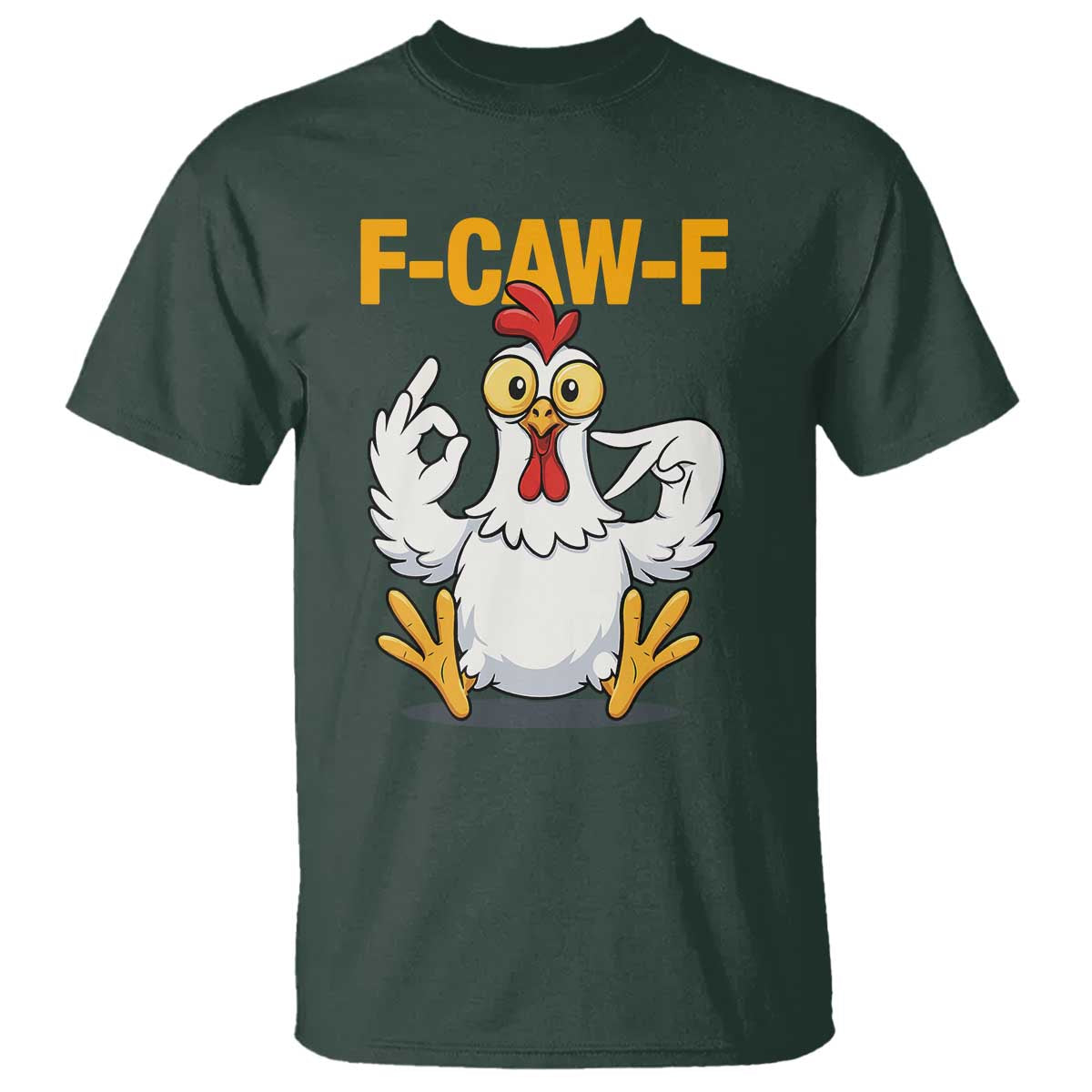 Funny F Caw F 67 Meme T Shirt Cartoon Chicken Poultry Humor TS11 Dark Forest Green Print Your Wear