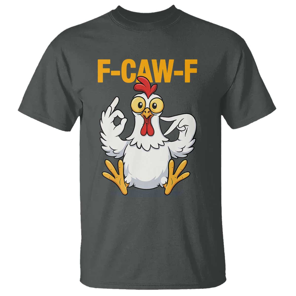 Funny F Caw F 67 Meme T Shirt Cartoon Chicken Poultry Humor TS11 Dark Heather Print Your Wear