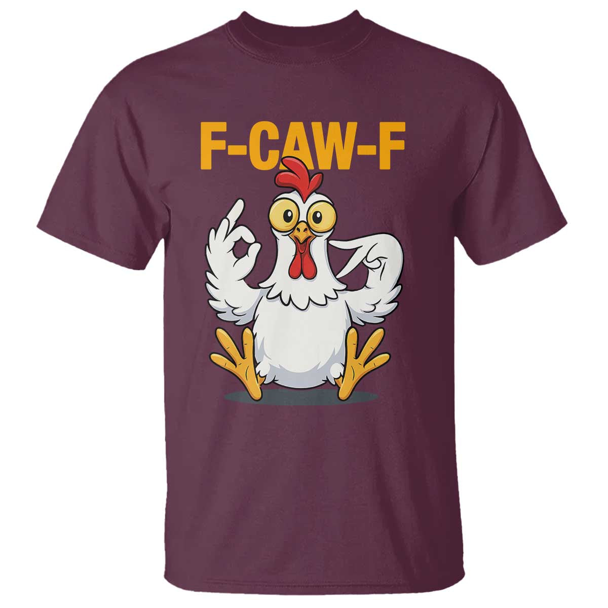 Funny F Caw F 67 Meme T Shirt Cartoon Chicken Poultry Humor TS11 Maroon Print Your Wear