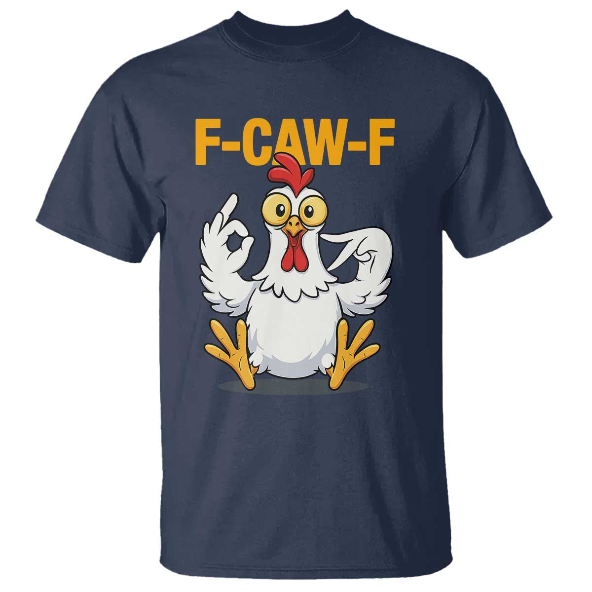 Funny F Caw F 67 Meme T Shirt Cartoon Chicken Poultry Humor TS11 Navy Print Your Wear