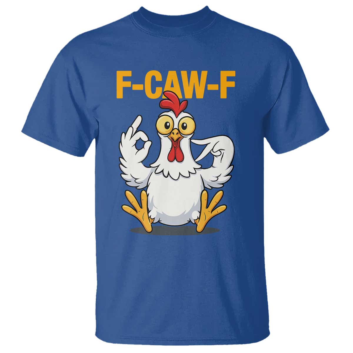 Funny F Caw F 67 Meme T Shirt Cartoon Chicken Poultry Humor TS11 Royal Blue Print Your Wear