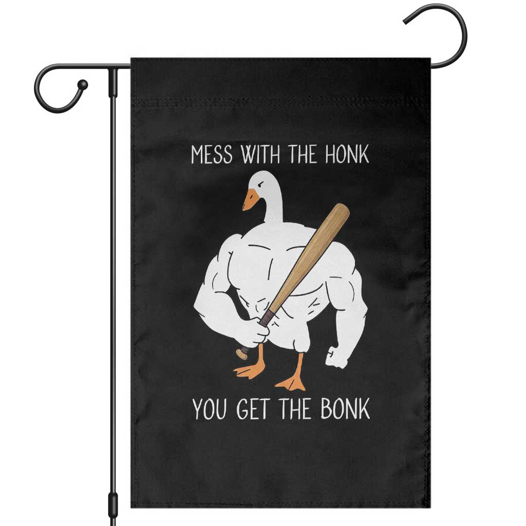 Funny Mess With The Honk You Get The Bonk Garden Flag Muscle Silly Goose TS11 Black Print Your Wear