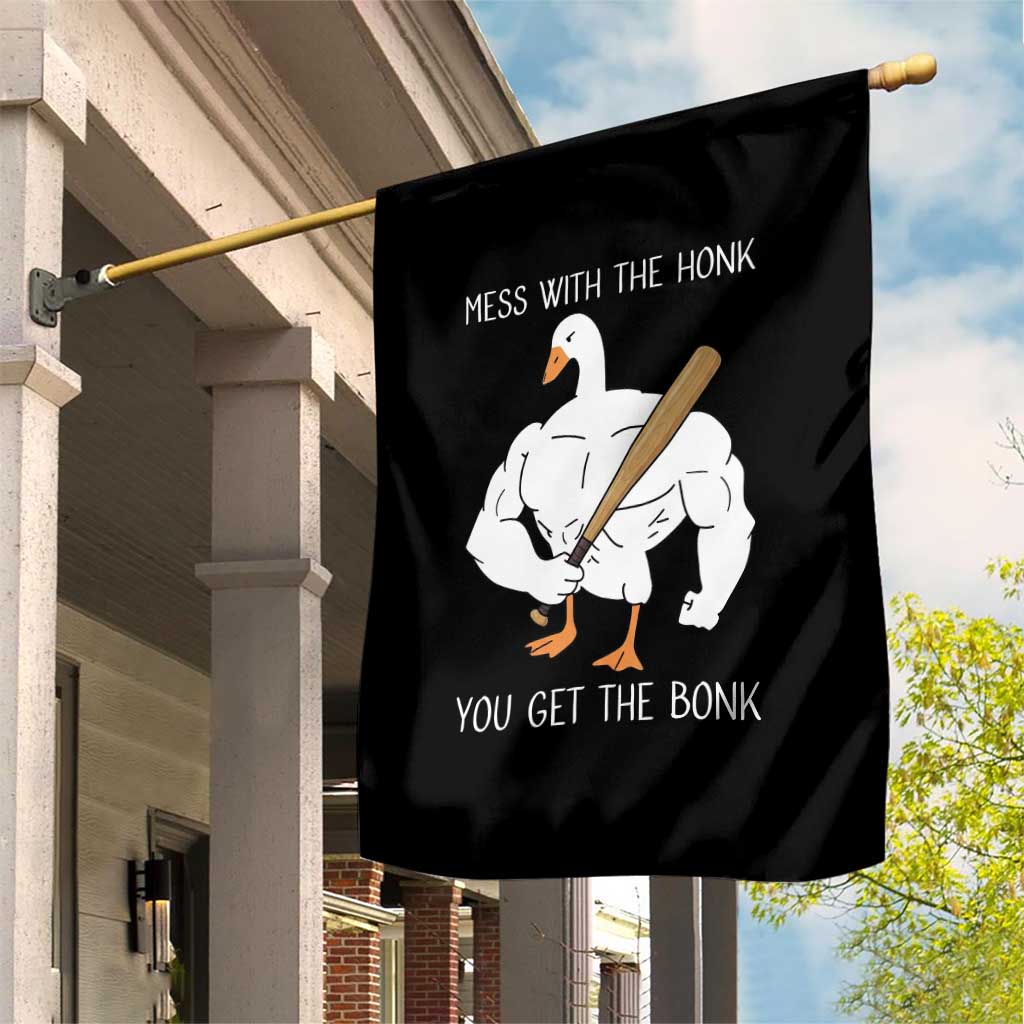 Funny Mess With The Honk You Get The Bonk Garden Flag Muscle Silly Goose TS11 Print Your Wear