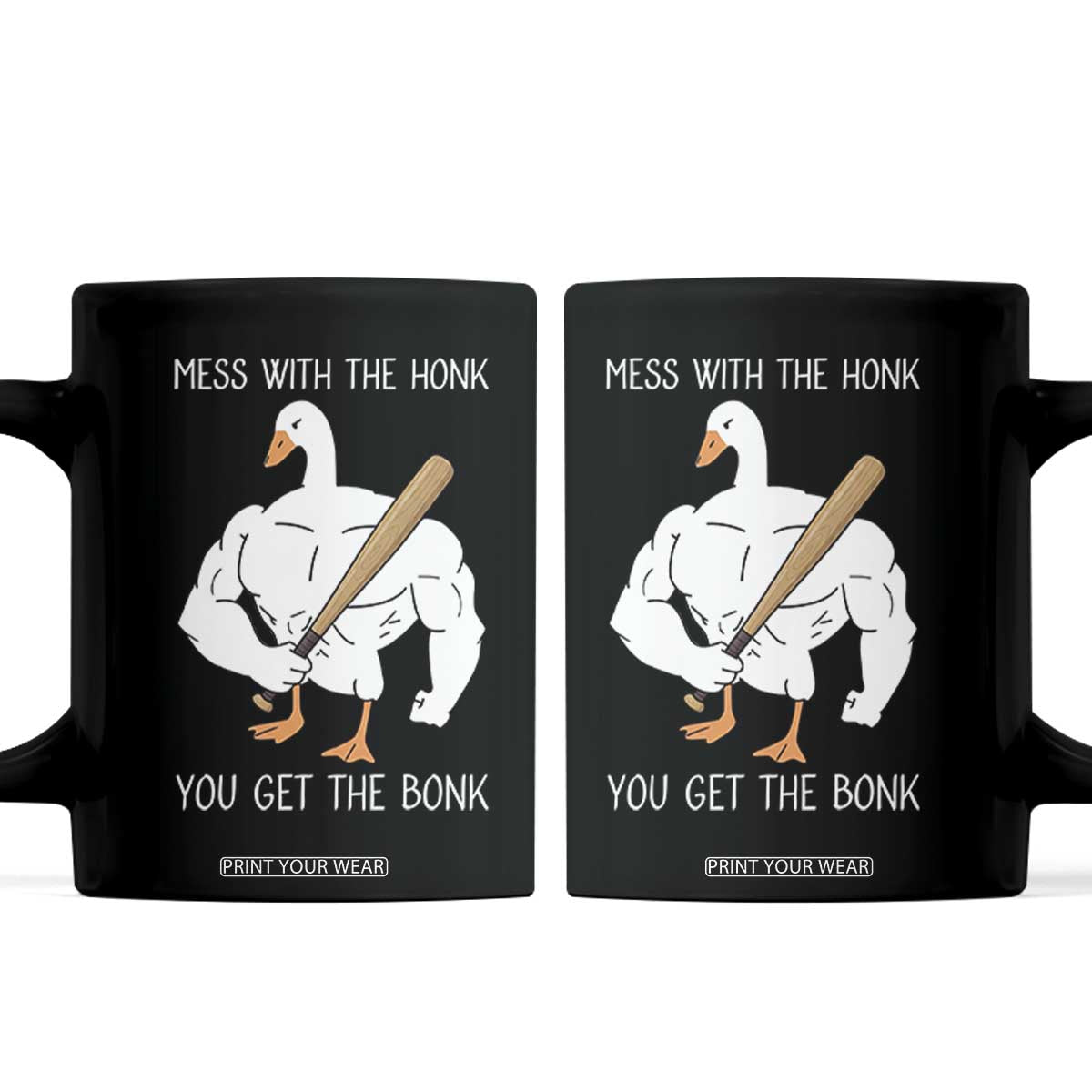 Funny Mess With The Honk You Get The Bonk Coffee Mug Muscle Silly Goose TS11 Black Print Your Wear