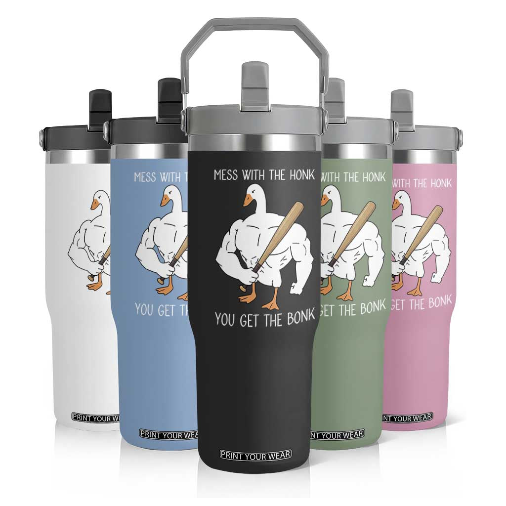 Funny Mess With The Honk You Get The Bonk Flip Straw Tumbler Muscle Silly Goose TS11 Print Your Wear