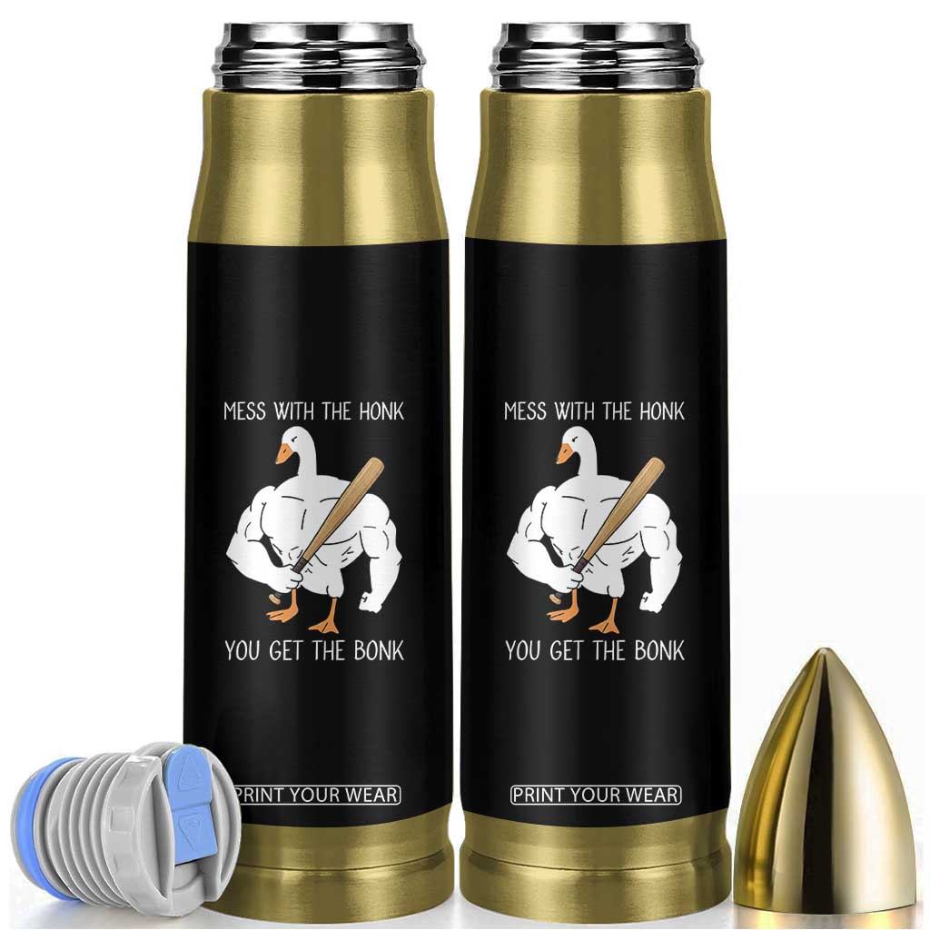 Funny Mess With The Honk You Get The Bonk Bullet Tumbler Muscle Silly Goose TS11 Black Print Your Wear