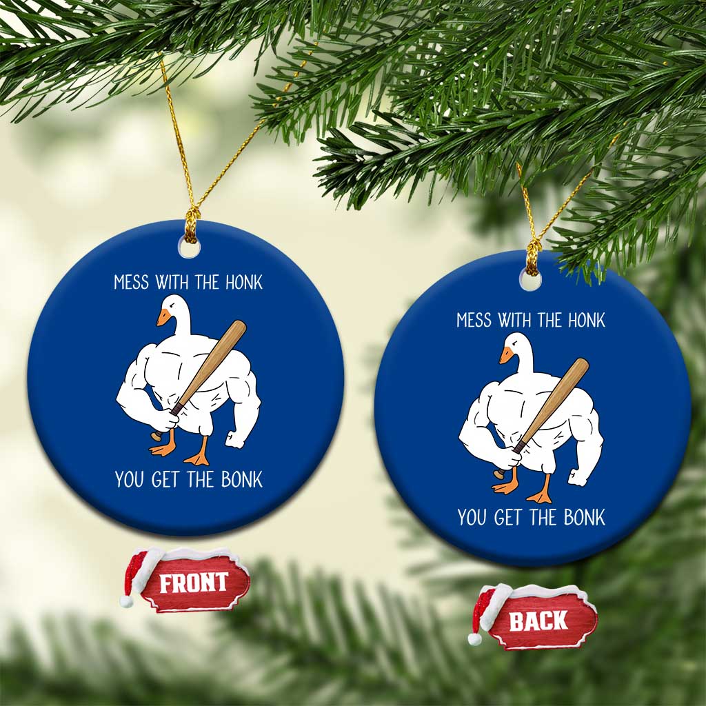 Funny Mess With The Honk You Get The Bonk Ceramic Ornament Muscle Silly Goose TS11 1pc Blue Print Your Wear