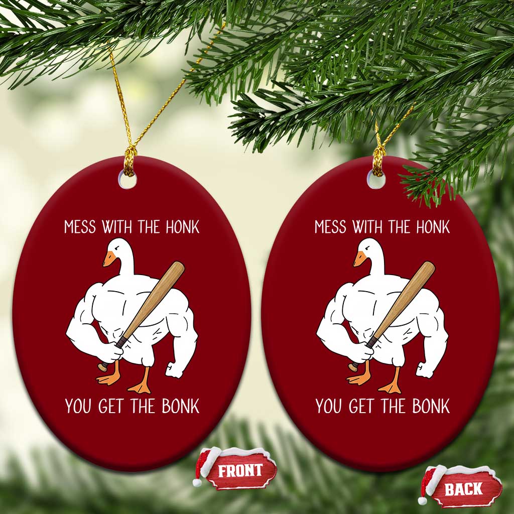 Funny Mess With The Honk You Get The Bonk Ceramic Ornament Muscle Silly Goose TS11 Print Your Wear