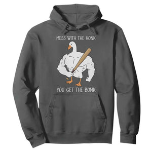 Funny Mess With The Honk You Get The Bonk Hoodie Muscle Silly Goose TS11 Dark Heather Print Your Wear