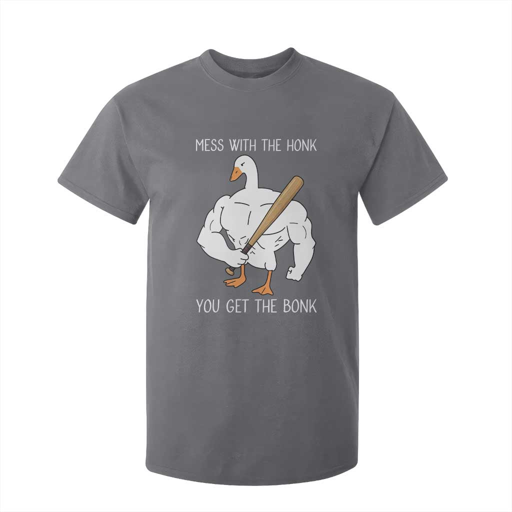 Funny Mess With The Honk You Get The Bonk T Shirt For Kid Muscle Silly Goose TS11 Charcoal Print Your Wear