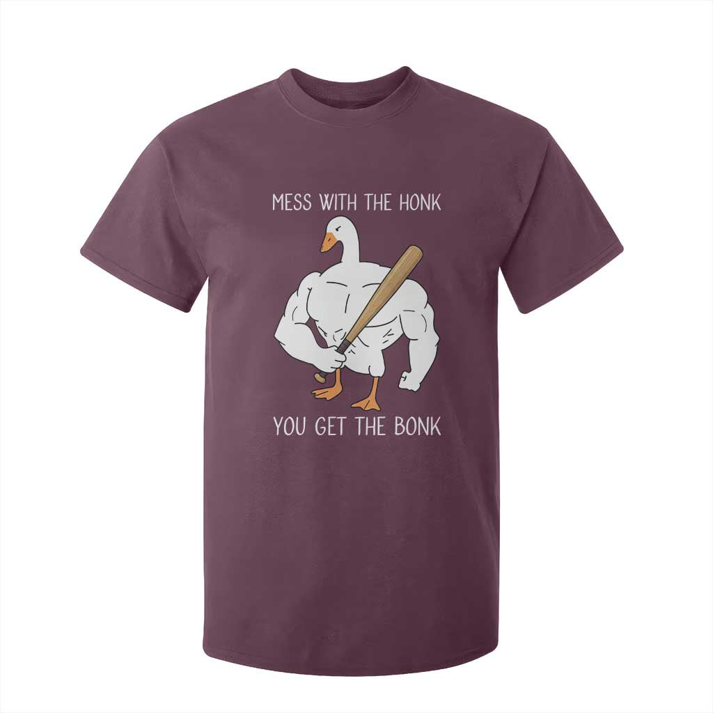 Funny Mess With The Honk You Get The Bonk T Shirt For Kid Muscle Silly Goose TS11 Maroon Print Your Wear