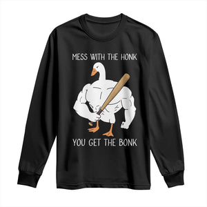 Funny Mess With The Honk You Get The Bonk Long Sleeve Shirt Muscle Silly Goose TS11 Black Print Your Wear