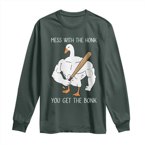 Funny Mess With The Honk You Get The Bonk Long Sleeve Shirt Muscle Silly Goose TS11 Dark Forest Green Print Your Wear