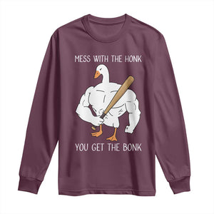 Funny Mess With The Honk You Get The Bonk Long Sleeve Shirt Muscle Silly Goose TS11 Maroon Print Your Wear