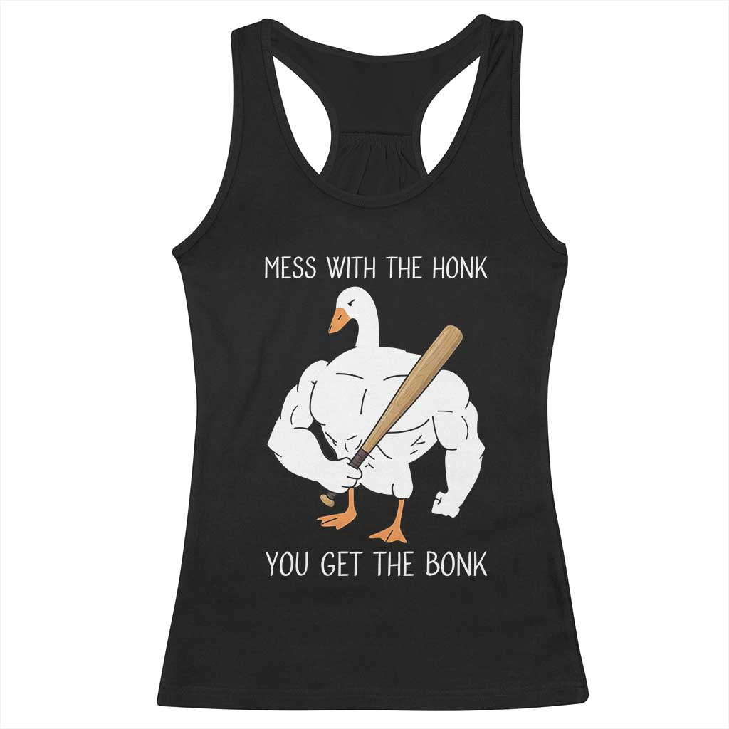 Funny Mess With The Honk You Get The Bonk Racerback Tank Top Muscle Silly Goose TS11 Black Print Your Wear