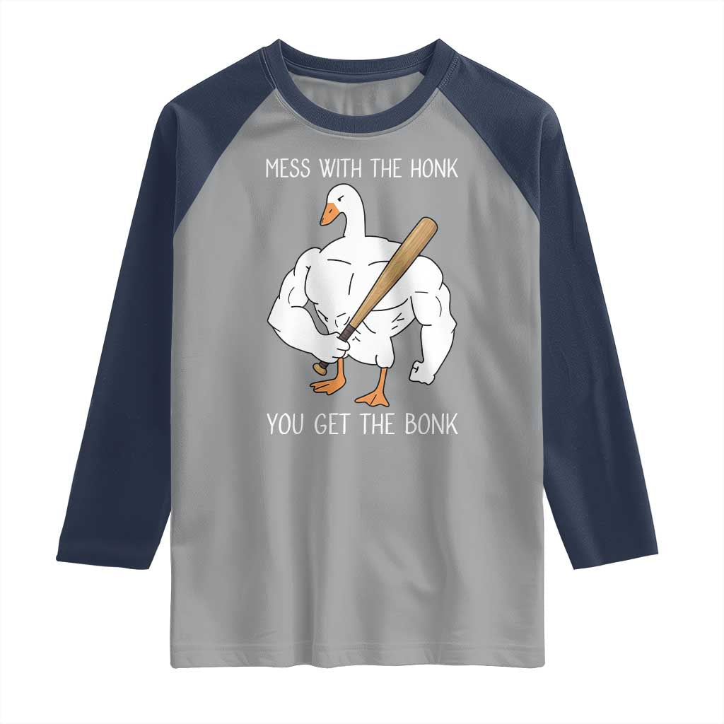 Funny Mess With The Honk You Get The Bonk Raglan Shirt Muscle Silly Goose TS11 Sport Gray Navy Print Your Wear