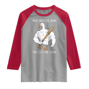 Funny Mess With The Honk You Get The Bonk Raglan Shirt Muscle Silly Goose TS11 Sport Gray Red Print Your Wear