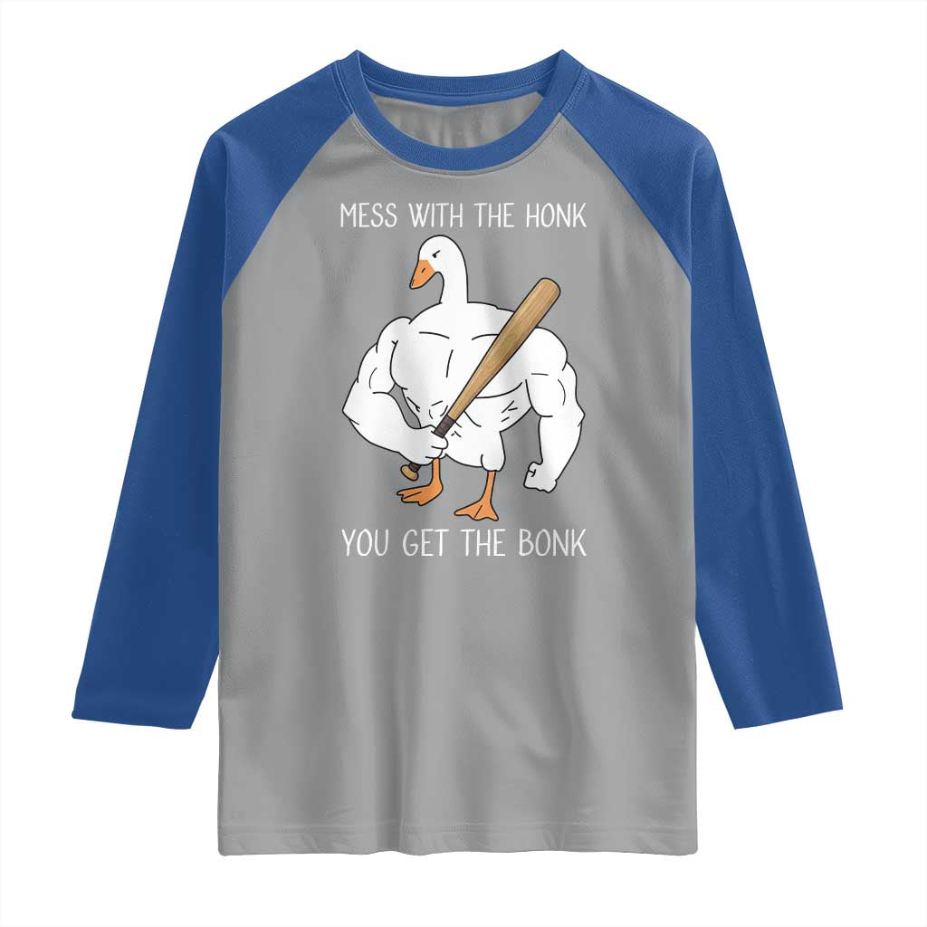 Funny Mess With The Honk You Get The Bonk Raglan Shirt Muscle Silly Goose TS11 Sport Gray Royal Print Your Wear