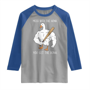 Funny Mess With The Honk You Get The Bonk Raglan Shirt Muscle Silly Goose TS11 Sport Gray Royal Print Your Wear