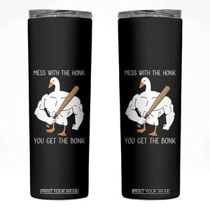 Funny Mess With The Honk You Get The Bonk Skinny Tumbler Muscle Silly Goose TS11 Black Print Your Wear