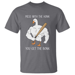 Funny Mess With The Honk You Get The Bonk T Shirt Muscle Silly Goose TS11 Charcoal Print Your Wear