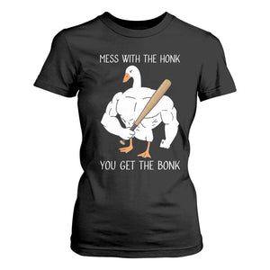 Funny Mess With The Honk You Get The Bonk T Shirt For Women Muscle Silly Goose TS11 Black Print Your Wear