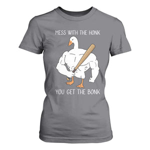 Funny Mess With The Honk You Get The Bonk T Shirt For Women Muscle Silly Goose TS11 Charcoal Print Your Wear
