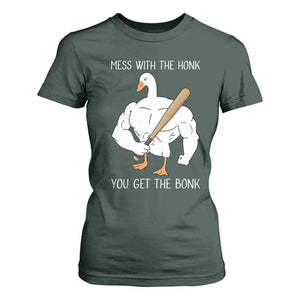 Funny Mess With The Honk You Get The Bonk T Shirt For Women Muscle Silly Goose TS11 Dark Forest Green Print Your Wear